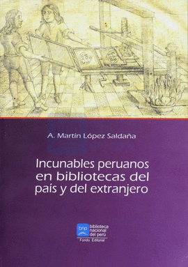 INCUNABLES PERUANOS EN BIBLIOTECAS DEL PAÍS Y DEL EXTRANJERO