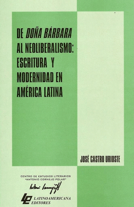 DE DOÑA BÁRBARA AL NEOLIBERALISMO: ESCRITURA Y MODERNIDAD EN AMÉRICA LATINA