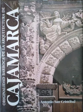 ORIGINALIDAD BARROCA DE LA ARQUITECTURA DE CAJAMARCA