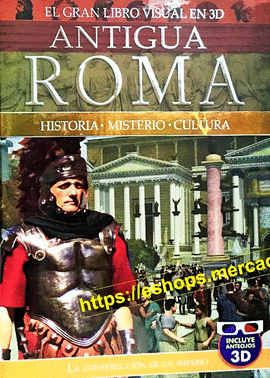ANTIGUA ROMA. EL GRAN LIBRO VISUAL EN 3D