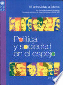 POLÍTICA Y SOCIEDAD EN EL ESPEJO. 18 ENTREVSITAS A LÍDERES