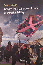 BANDERAS DE LUCHA, BANDERAS DE CULTO: LAS WIPHALAS DEL REY