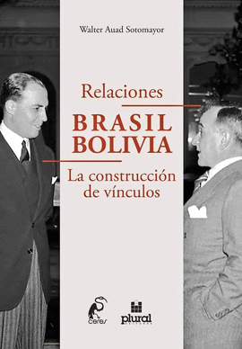 RELACIONES BRASIL BOLIVIA. LA CONSTRUCCION DE VÍNCULOS