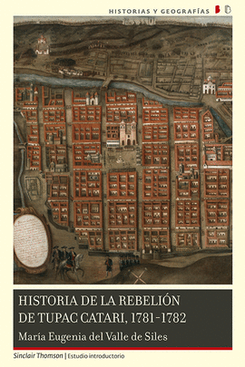 HISTORIA DE LA REBELIÓN DE TUPAC CATARI, 1781-1782