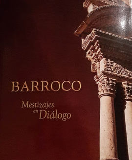 BARROCO, MESTIZAJES EN DIÁLOGO