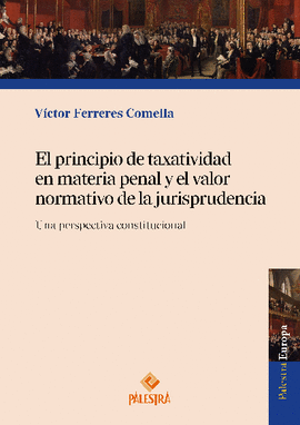 EL PRINCIPIO DE TAXATIVIDAD EN MATERIA PENAL Y EL VALOR NORMATIVO DE LA JURISPRUDENCIA