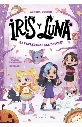 IRIS Y LUNA 4. LAS CRIATURAS DEL BOSQUE