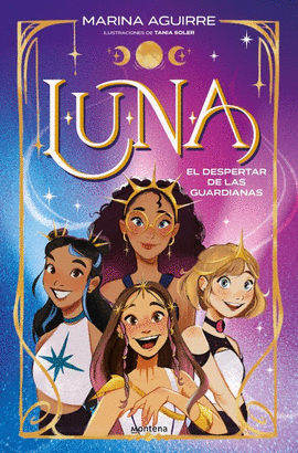 LUNA 1. EL DESPERTAR DE LAS GUARDIANAS