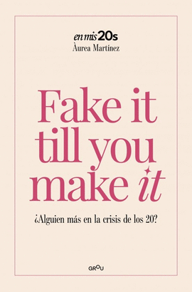 FAKE IT TILL YOU MAKE IT