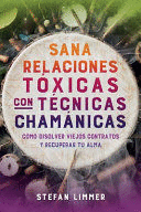 SANA RELACIONES TÓXICAS CON TÉCNICAS CHAMÁNICAS