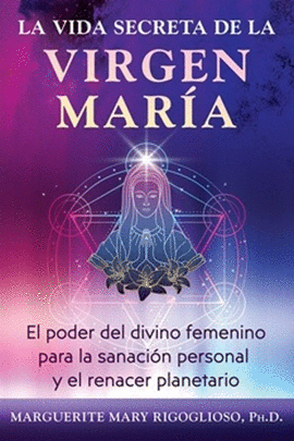 LA VIDA SECRETA DE LA VIRGEN MARÍA
